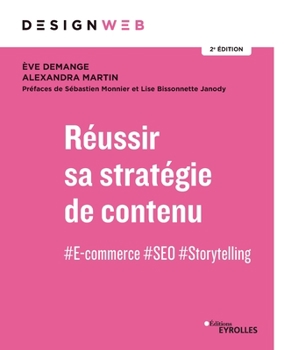 Paperback R?ussir sa strat?gie de contenu: #E-commerce #SEO #Storytelling. Pr?faces de S?bastien Monnier et Lise Bissonnette Janody. 2e ?dition [French] Book