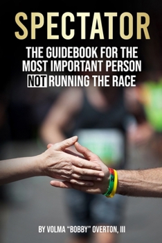 Paperback Spectator: The Guidebook for the Most Important Person NOT Running the Race. Book