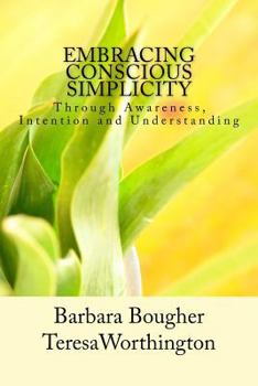 Paperback Embracing Conscious Simplicity: through Awareness, Intention and Understanding Book