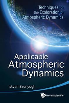 Hardcover Applicable Atmospheric Dynamics: Techniques for the Exploration of Atmospheric Dynamics Book