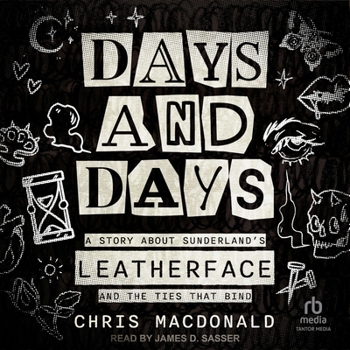Days and Days: A Story about Sunderland's Leatherface and the Ties That Bind