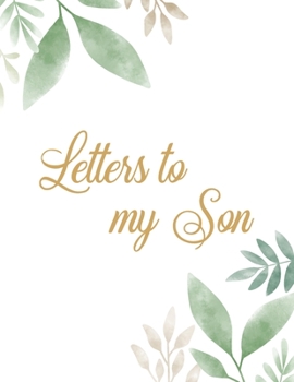 Letters to my Son: Mother & Father to Son Letters Blank Lined Paper Notebook