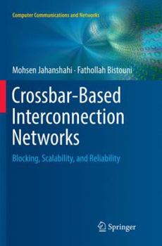 Paperback Crossbar-Based Interconnection Networks: Blocking, Scalability, and Reliability Book