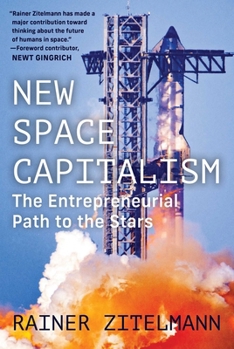 Hardcover New Space Capitalism: The Entrepreneurial Path to the Stars Book