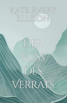Der Kuss des Verrats (Drachenblut und Klingenstahl) (German Edition)