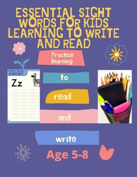 Paperback Essential Sight Words for Kids Learning to Write and Read: Activity Workbook That Help Children Recognize, Write And Learn More Than 100 High Frequenc Book