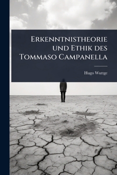 Erkenntnistheorie und Ethik des Tommaso Campanella