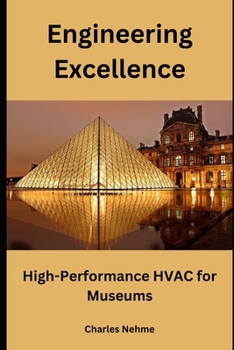 Paperback Engineering Excellence: High-Performance HVAC for Museums Book