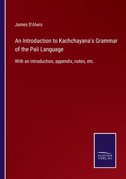 Paperback An Introduction to Kachchayana's Grammar of the Pali Language: With an introduction, appendix, notes, etc. Book