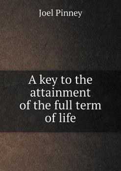 A Key to the Attainment of the Full Term of Life