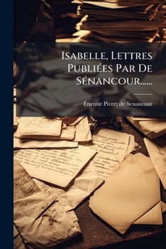 Paperback Isabelle, Lettres Publiées Par De Sénancour...... [French] Book