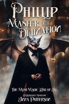 Paperback Phillip Master of Divination: The Most Magic War of All Book