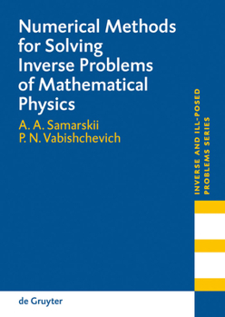 Hardcover Numerical Methods for Solving Inverse Problems of Mathematical Physics Book