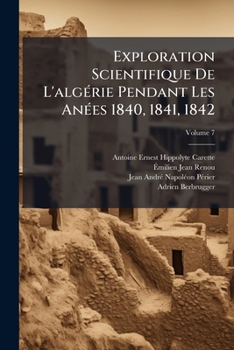 Paperback Exploration Scientifique De L'algérie Pendant Les Anées 1840, 1841, 1842; Volume 7 [French] Book