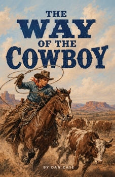 Paperback The Way of the Cowboy: A Book for Boys Becoming Men Book