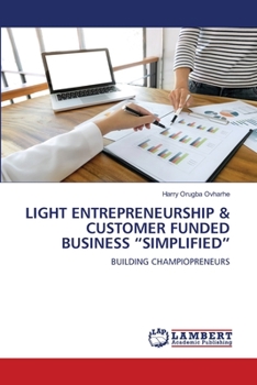 Paperback Light Entrepreneurship & Customer Funded Business "Simplified" Book
