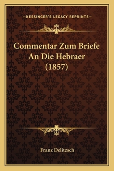 Paperback Commentar Zum Briefe An Die Hebraer (1857) [German] Book