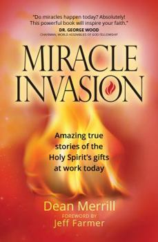 Paperback Miracle Invasion: Amazing True Stories of the Holy Spirit's Gifts at Work Today Book