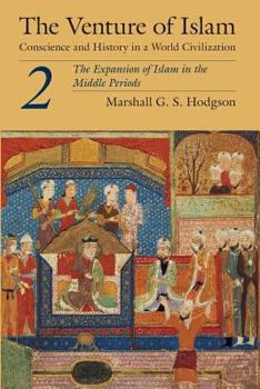 Paperback The Venture of Islam, Volume 2: The Expansion of Islam in the Middle Periods Book