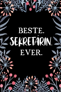 Beste Sekretärin Ever: A5 Liniertes • Notebook • Notizbuch • Taschenbuch • Journal • Tagebuch - Ein lustiges Geschenk für Freunde oder die Familie und die beste Sekretärin der Welt (German Edition)