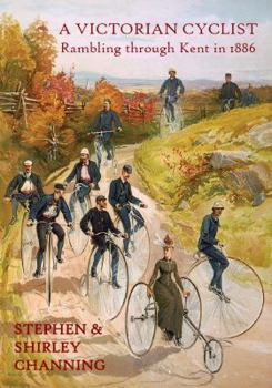 Hardcover A Victorian Cyclist - Rambling Through Kent in 1886 Book