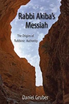 Paperback Rabbi Akiba's Messiah: The Origins of Rabbinic Authority Book