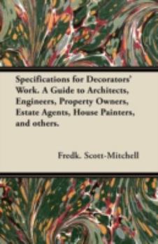 Paperback Specifications for Decorators' Work. A Guide to Architects, Engineers, Property Owners, Estate Agents, House Painters, and others. Book