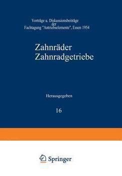 Paperback Zahnräder Zahnradgetriebe: Vorträge Und Diskussionsbeiträge Der Fachtagung "Antriebselemente", Essen 1954 [German] Book