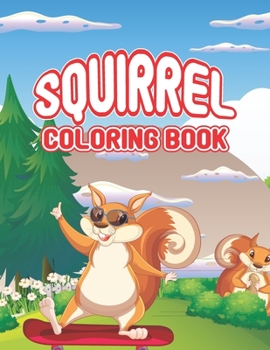 Paperback Squirrel Coloring Book: Squirrel Lovers best kids activity coloring book