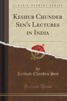 Paperback Keshub Chunder Sen's Lectures in India (Classic Reprint) Book