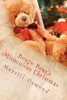 Paperback Bongo Bear's Miraculous Christmas: Merrill Osmond's Beary Christmas Parables Book