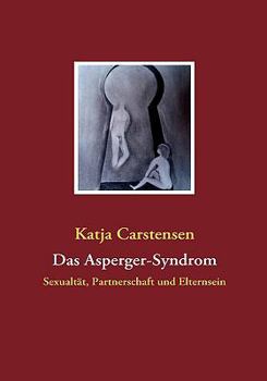 Paperback Das Asperger-Syndrom: Sexualtät, Partnerschaft und Elternsein [German] Book