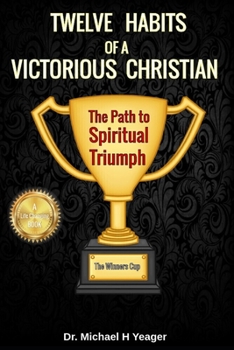 Paperback Twelve Habits of a Victorious Christian: The Path to Spiritual Triumph Book