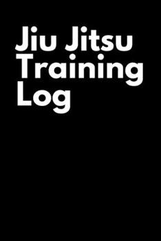 Paperback Jiu Jitsu Training Log: Training Journal Diary for Students of BJJ. 200 Sessions. Book