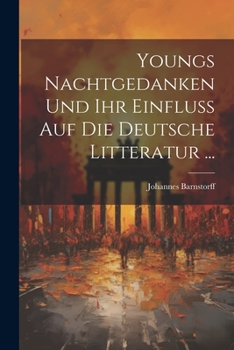 Paperback Youngs Nachtgedanken Und Ihr Einfluss Auf Die Deutsche Litteratur ... [German] Book