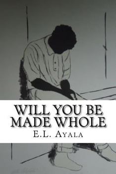 Paperback Will You Be Made Whole: E.L. Ayala Book