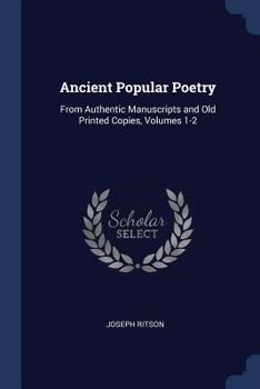 Paperback Ancient Popular Poetry: From Authentic Manuscripts and Old Printed Copies, Volumes 1-2 Book
