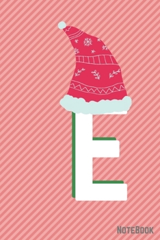 Paperback Initial X-mas Letter E Notebook With Funny X-mas Bear., X-mas First Letter Ideal for For Boys/ Girls, Christmas, Gift and Notebook for School: Lined N Book