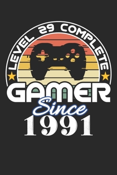 Level 29 complete Gamer since 1991: funny retro vintage 29th Gamer Birthday Gift notebook / journal gaming lovers gift