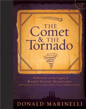 Hardcover The Comet & the Tornado: Reflections on the Legacy of Randy Pausch, the Last Lecture & the Creation of Our Carnegie Mellon Dream Fulfillment Fa [With Book