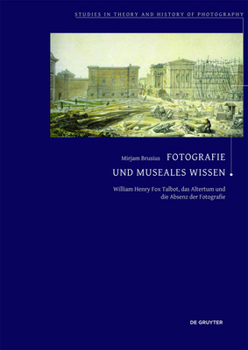 Fotografie Und Museales Wissen: William Henry Fox Talbot, Das Altertum Und Die Absenz Der Fotografie
