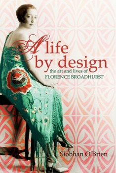 Paperback A Life by Design: The Art and Lives of Florence Broadhurst Book