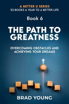 Paperback The Path to Greatness: Overcoming Obstacles and Achieving Your Dreams Book