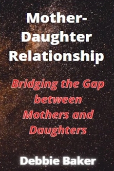 Paperback Mother-Daughter Relationship: Bridging the Gap between Mothers and Daughters Book