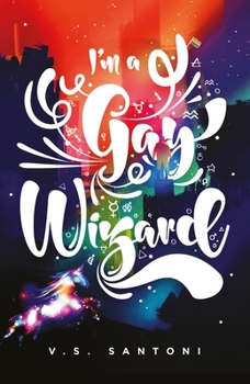 I'm a Gay Wizard - Book #1 of the Gay Wizard