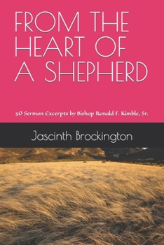 Paperback From the Heart of a Shepherd: 50 Sermon Excerpts by Bishop Ronald F. Kimble, Sr. Book