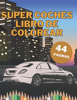 Paperback Super Coches Libro De Colorear: Grandes coches exóticos para niños y adultos para pintar relajaciones con páginas negras [Spanish] Book