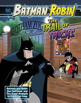 Hardcover The Trail of Tricks: Batman & Robin Use Footwear and Tire Tread Analysis to Crack the Case Book