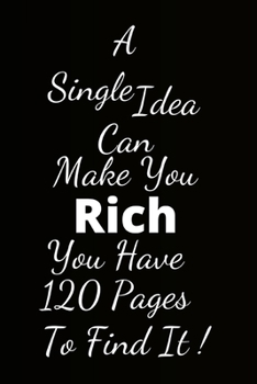 Paperback A Single Idea Can Make You Rich: You Have 120 Pages to find it Book