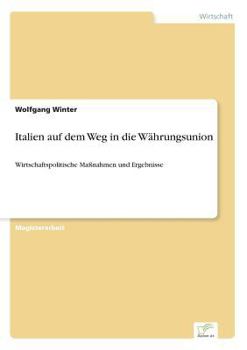 Paperback Italien auf dem Weg in die Währungsunion: Wirtschaftspolitische Maßnahmen und Ergebnisse [German] Book